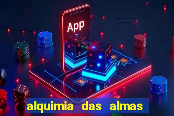 alquimia das almas 3 temporada